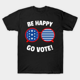 Go Vote, Be Happy T-Shirt